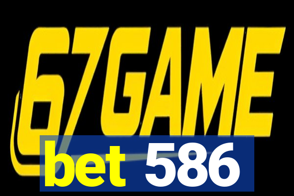 bet 586